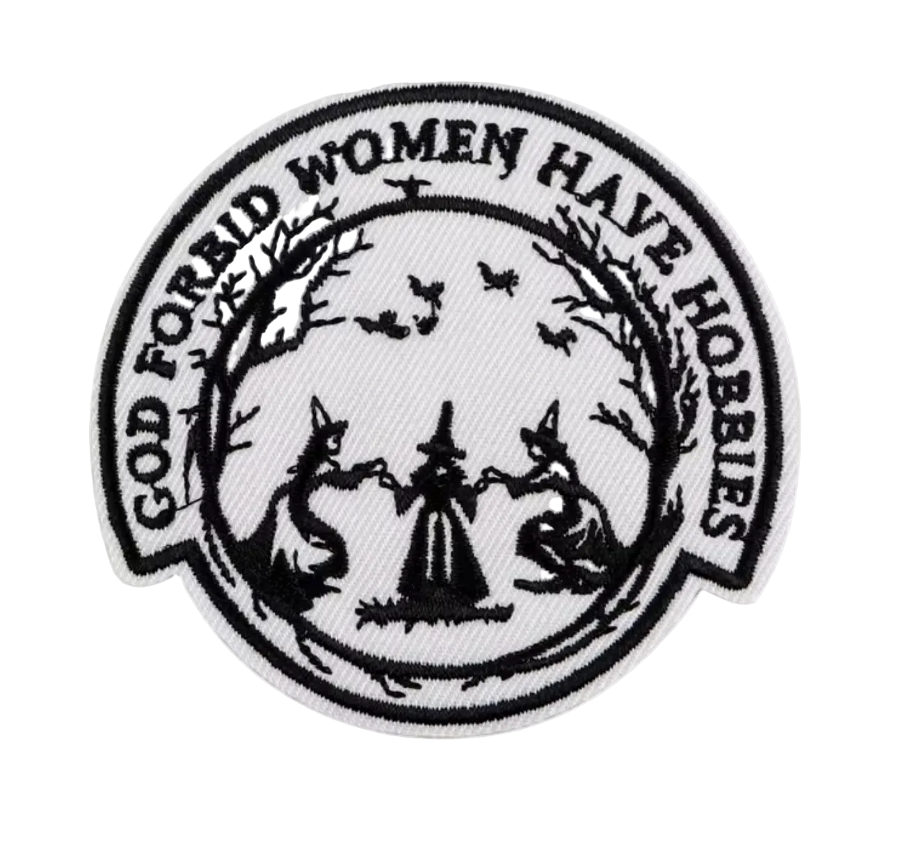 God Forbid Women Have Hobbies Embroidered Patch