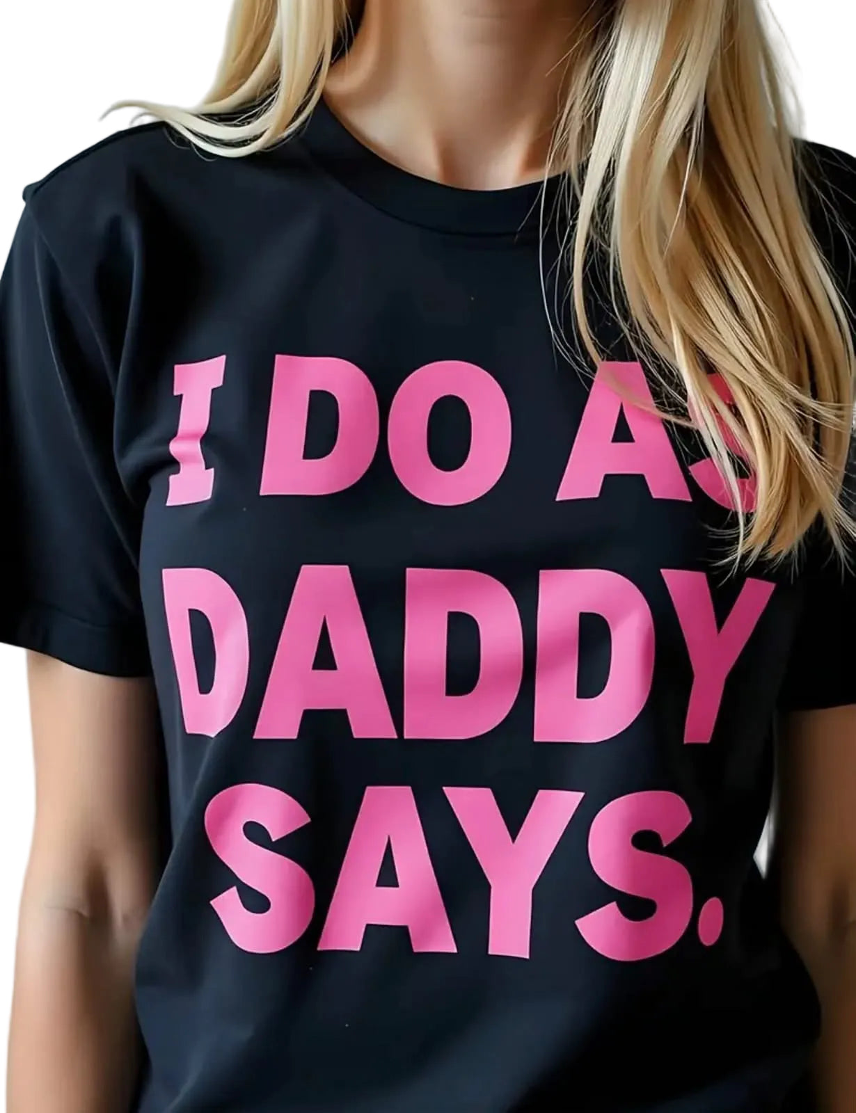 I Do As Daddy Says T-Shirt