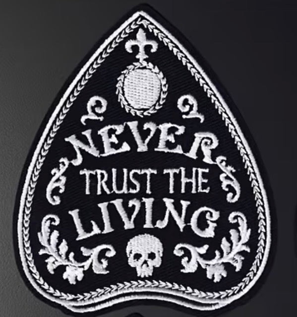 Never Trust The Living Embroidered Patch
