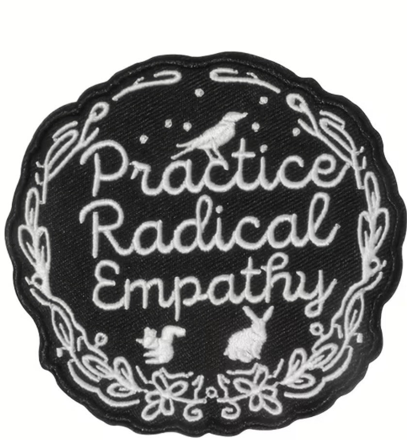 Practice Radical Empathy Embroidered Patch