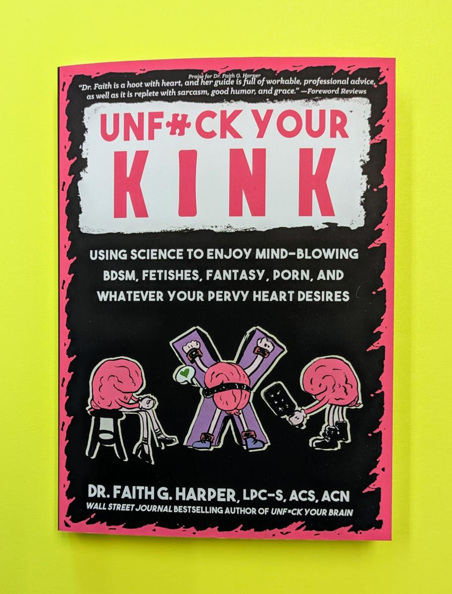 Book – Unfuck Your Kink: Using Science to Enjoy Mind-Blowing BDSM