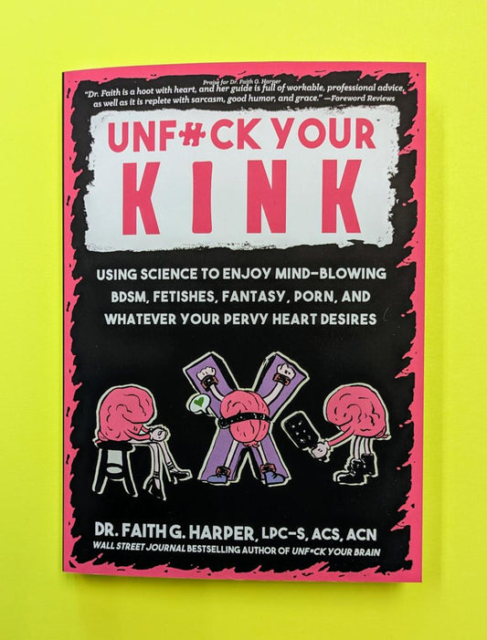 Book – Unfuck Your Kink: Using Science to Enjoy Mind-Blowing BDSM