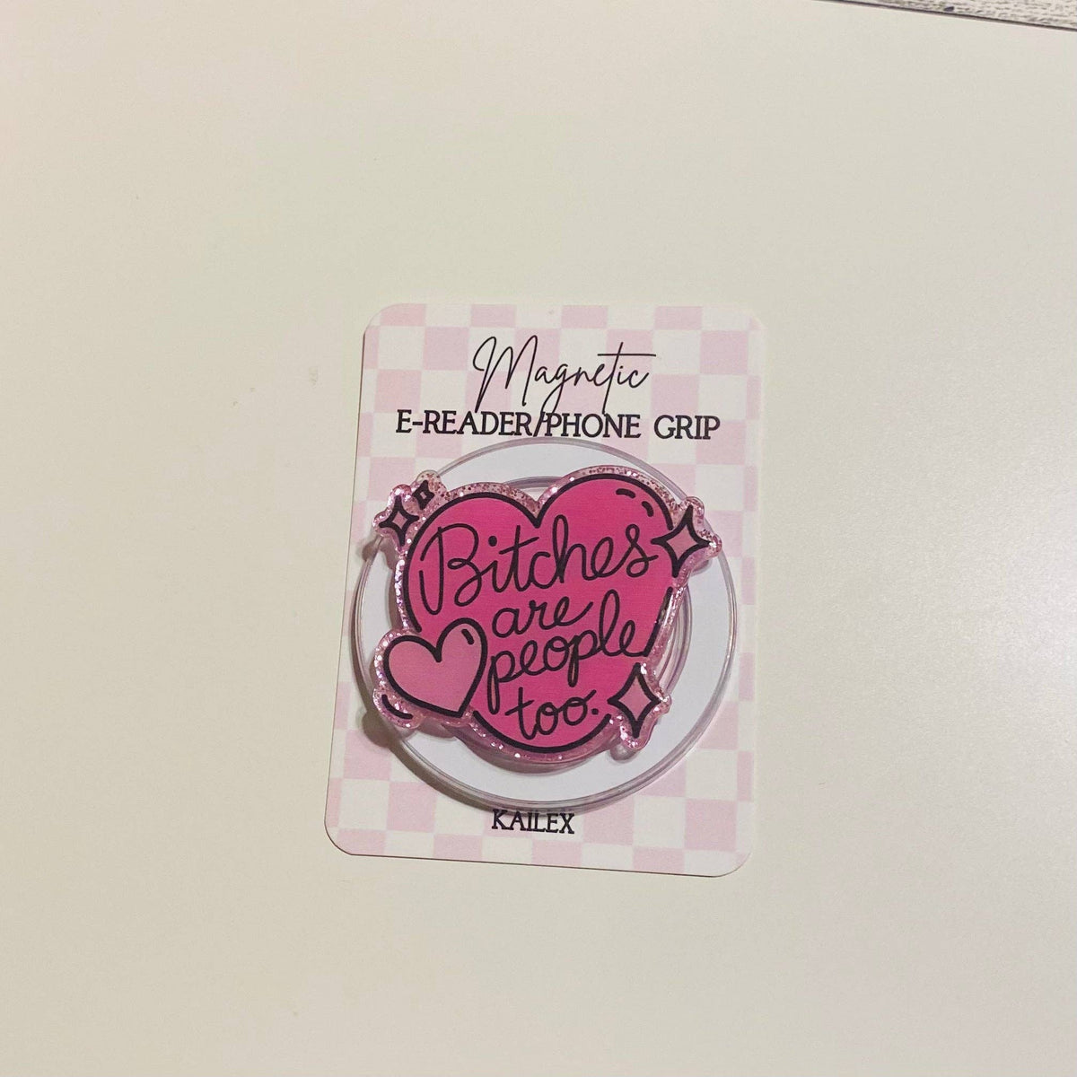 Bitches are people too pink heart E-Reader, Phone Grip for all Devices Magnetic Grip