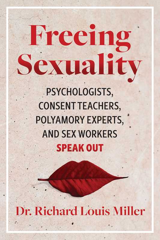 Freeing Sexuality by Dr. Richard Louis Miller: Paperback; 416 pages / English