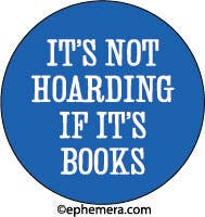 BUTTON: It's not hoarding if it's books.
