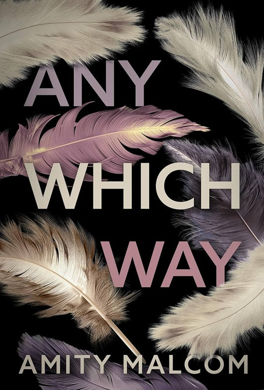 Any Which Way by Amity Malcom - Soft Cover