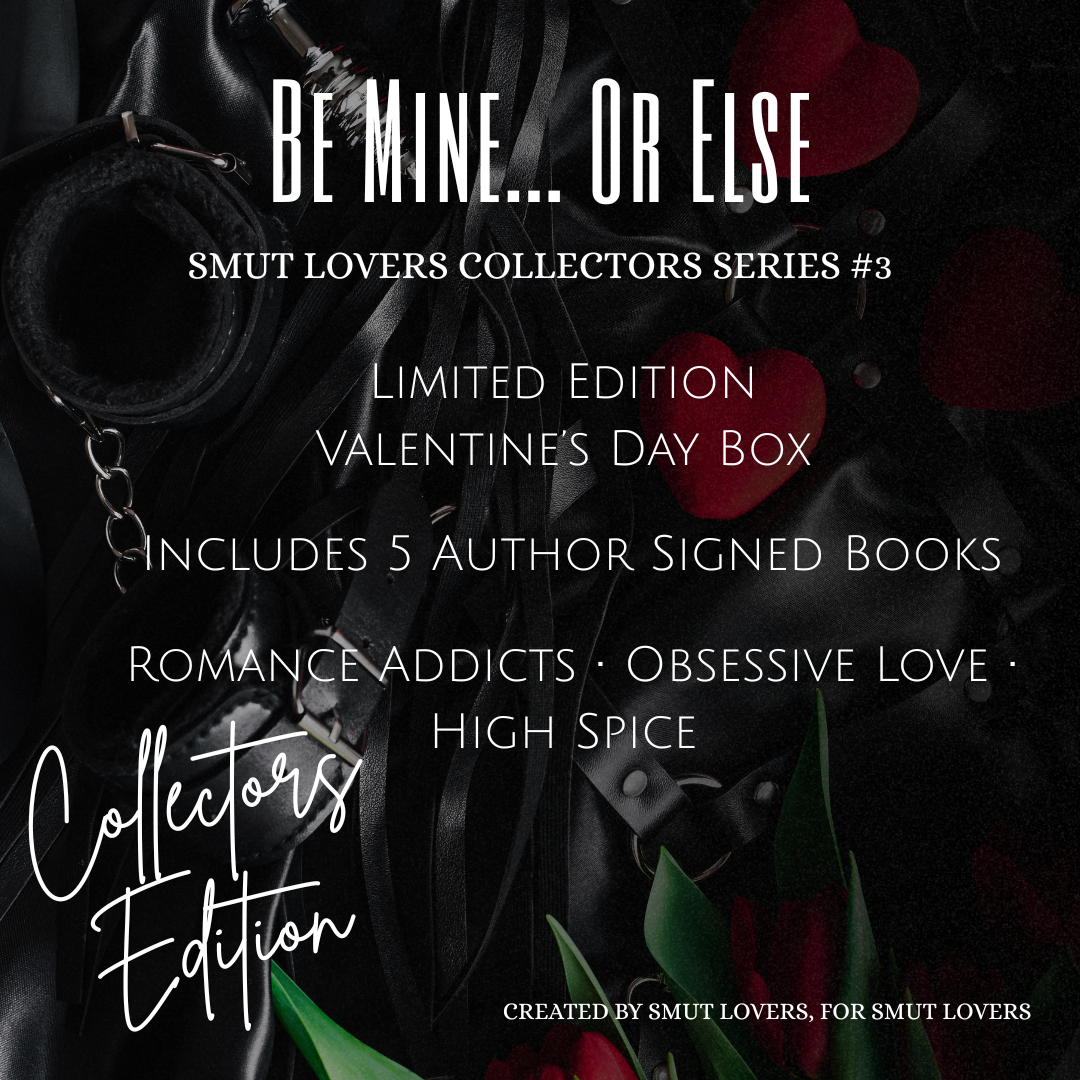 Smut Lovers Limited Edition Book Box Collectors Series #3 - Be Mine...Or Else - A Smutty Valentine's
