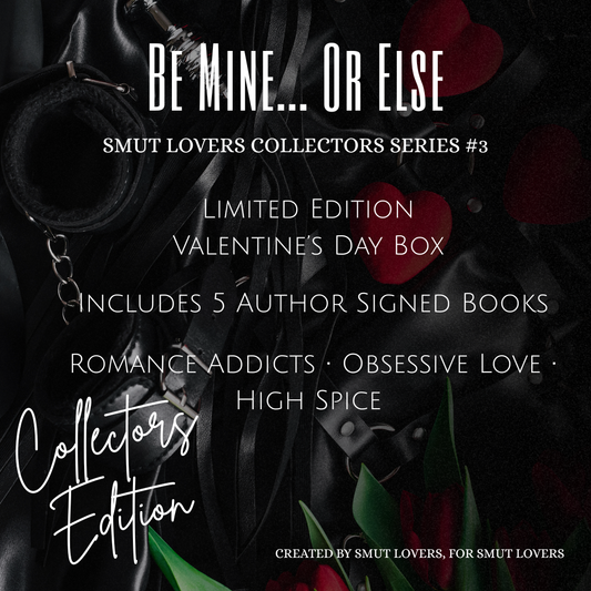Smut Lovers Limited Edition Book Box Collectors Series #3 - Be Mine...Or Else - A Smutty Valentine's