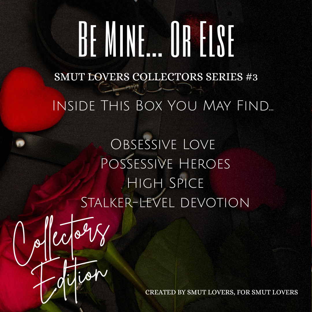 Smut Lovers Limited Edition Book Box Collectors Series #3 - Be Mine...Or Else - A Smutty Valentine's
