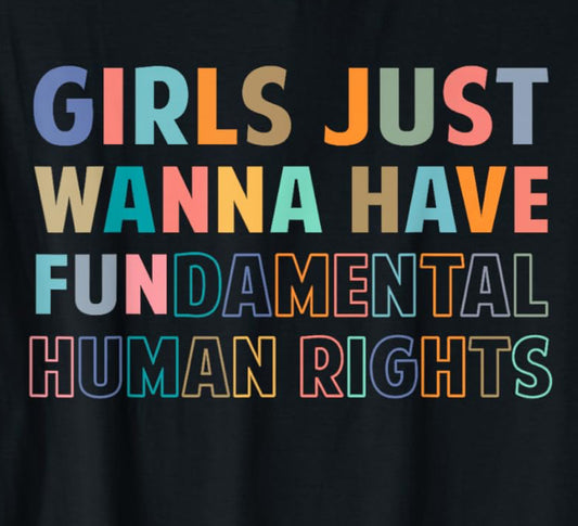 T-Shirt: Girls Just Want To Have FUNdamental Human Rights *SIZE MED ONLY*