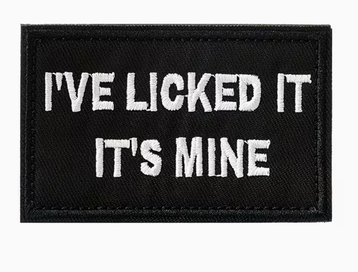 I've Licked It Embroidered Patch