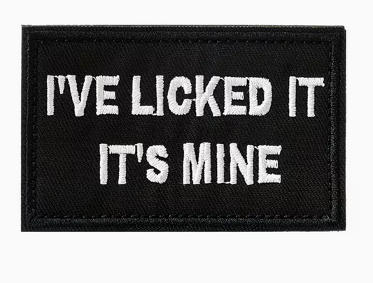 I've Licked It Embroidered Patch