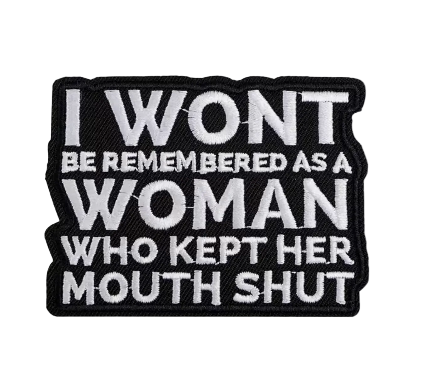 I Won't Be Remembered As A Woman Embroidered Patch