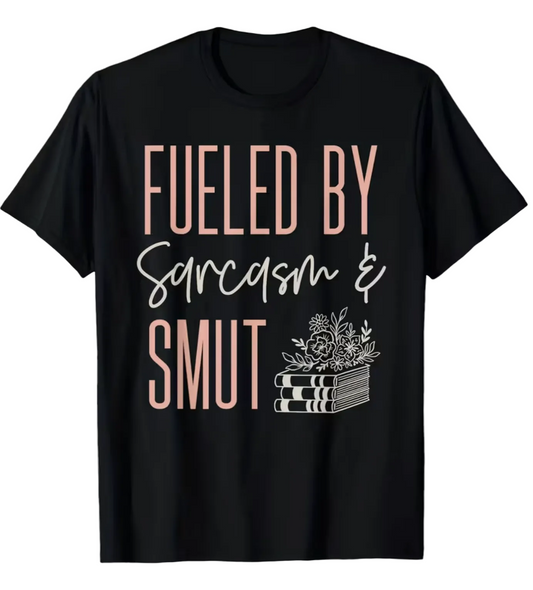 Fueled By Sarcasm & Smut T-Shirt