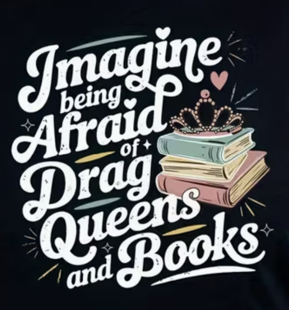 Imagine Being Afraid of Drag Queens and Books