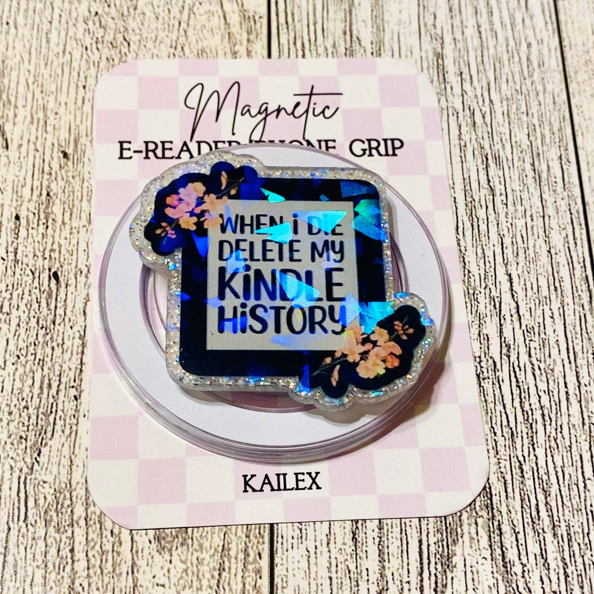 When I Die Delete my Kindle History, Reader with flowers Magnetic Grip -Holographic