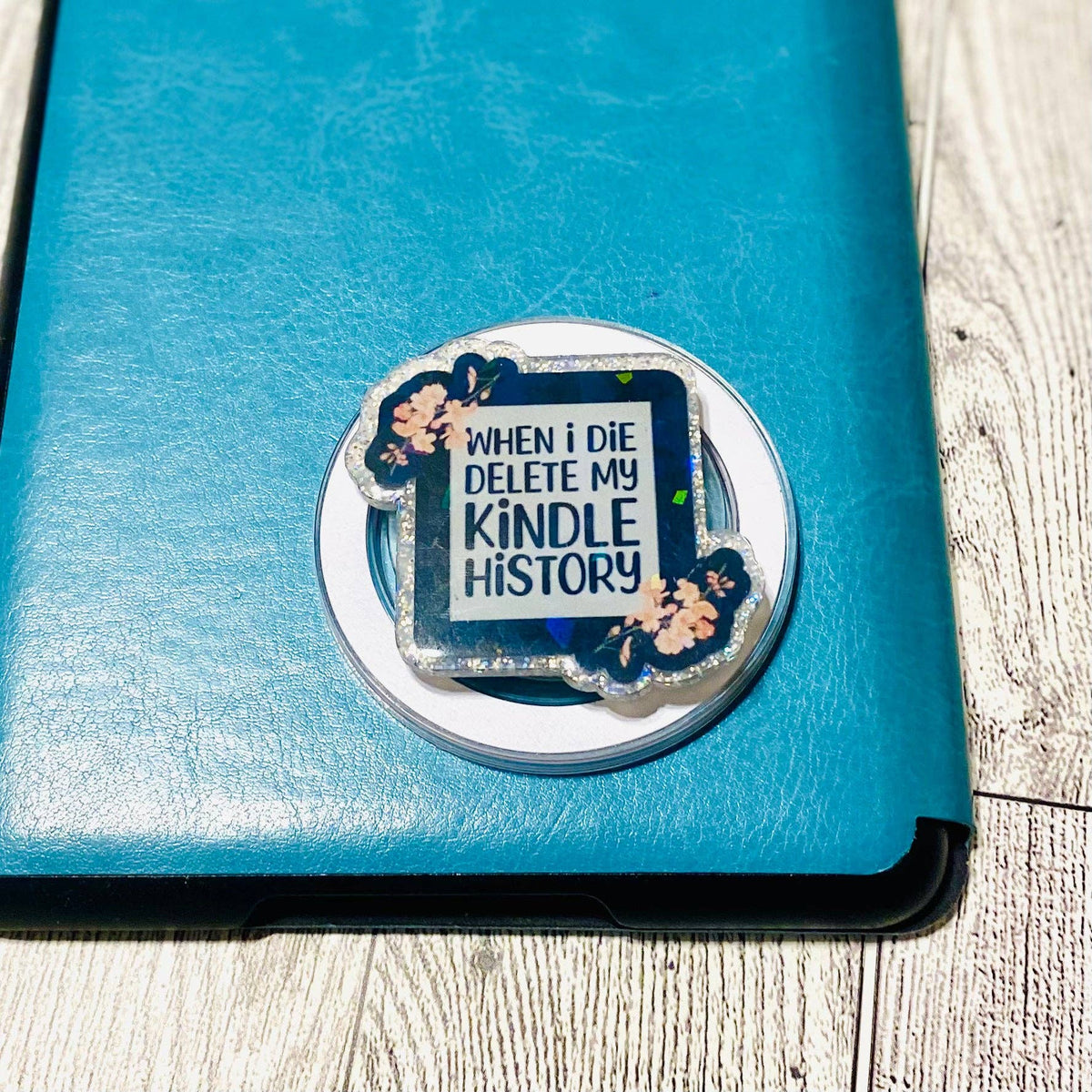 When I Die Delete my Kindle History, Reader with flowers Magnetic Grip -Holographic